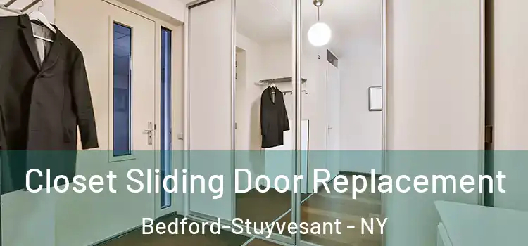 Closet Sliding Door Replacement Bedford-Stuyvesant - NY