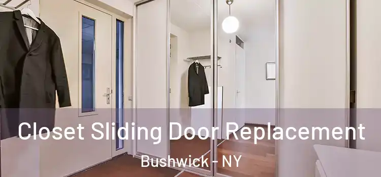  Closet Sliding Door Replacement Bushwick - NY