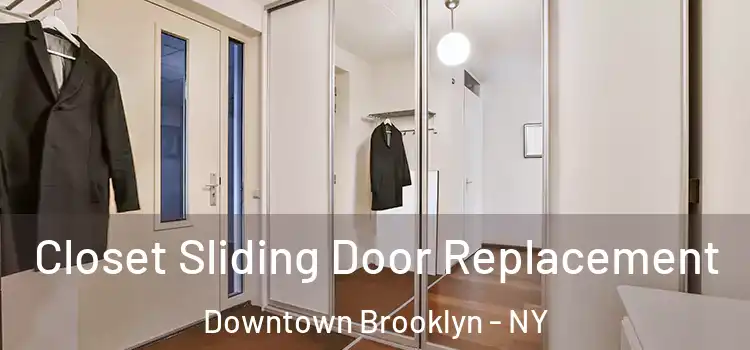Closet Sliding Door Replacement Downtown Brooklyn - NY