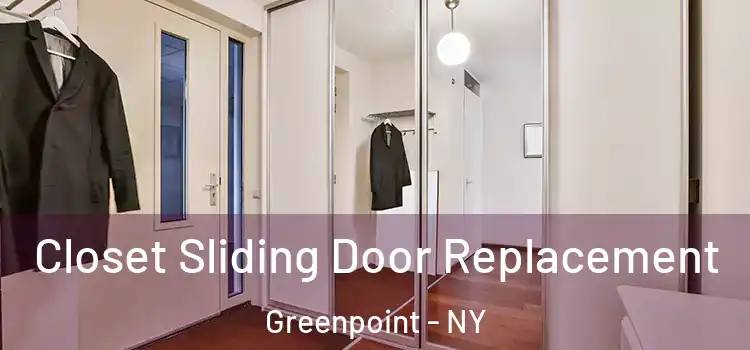 Closet Sliding Door Replacement Greenpoint - NY