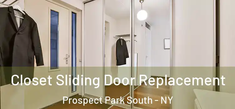  Closet Sliding Door Replacement Prospect Park South - NY
