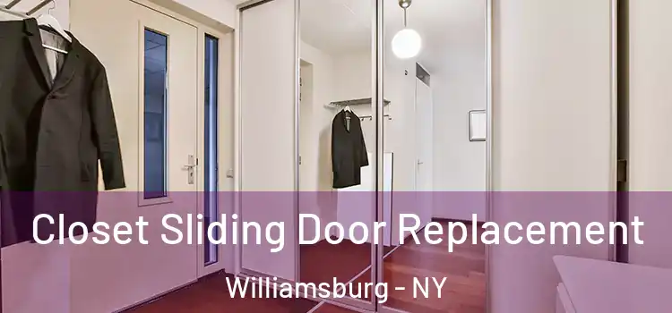 Closet Sliding Door Replacement Williamsburg - NY