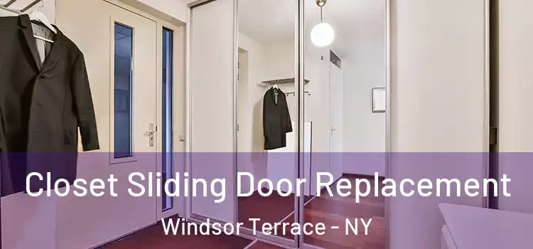 Closet Sliding Door Replacement Windsor Terrace - NY
