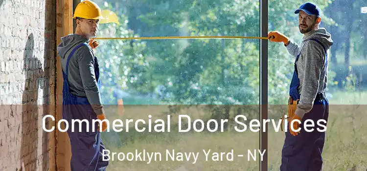 Commercial Door Services Brooklyn Navy Yard - NY
