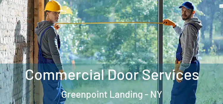 Commercial Door Services Greenpoint Landing - NY