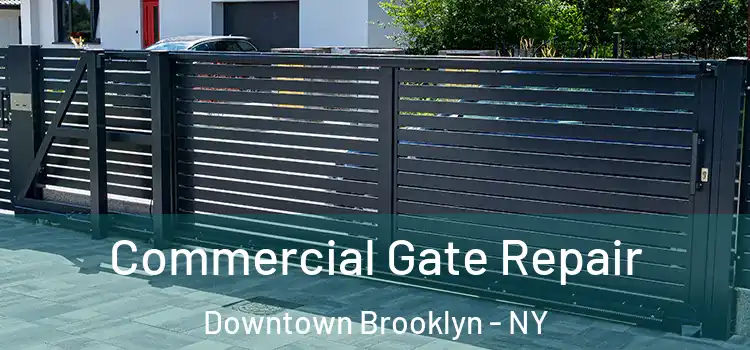 Commercial Gate Repair Downtown Brooklyn - NY