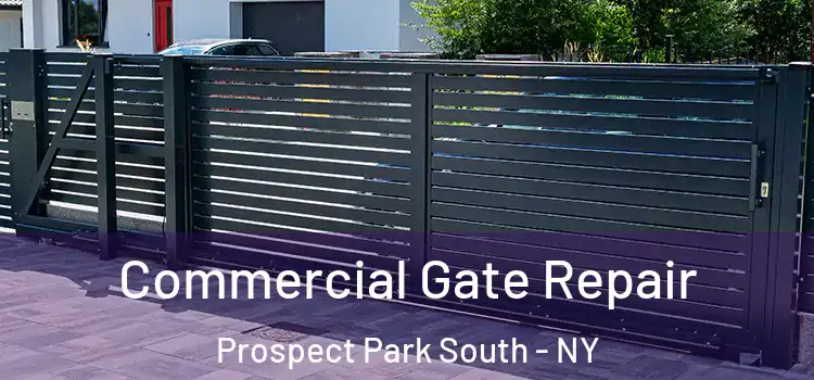 Commercial Gate Repair Prospect Park South - NY