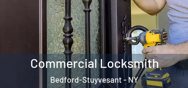  Commercial Locksmith Bedford-Stuyvesant - NY
