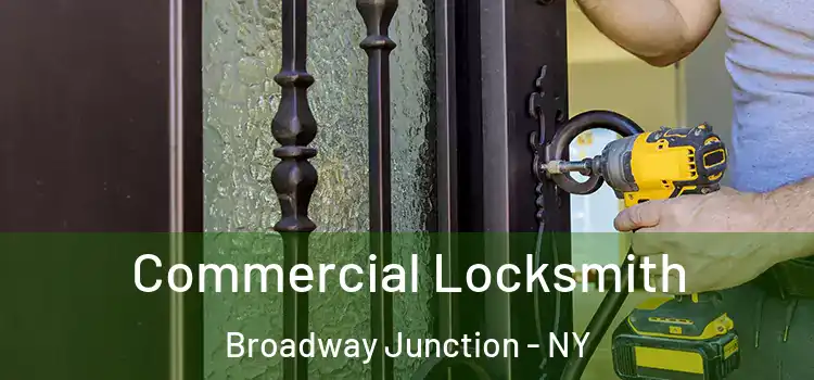 Commercial Locksmith Broadway Junction - NY