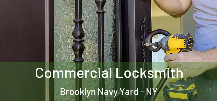 Commercial Locksmith Brooklyn Navy Yard - NY