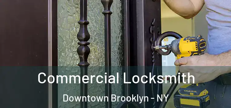  Commercial Locksmith Downtown Brooklyn - NY