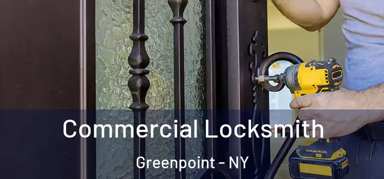  Commercial Locksmith Greenpoint - NY