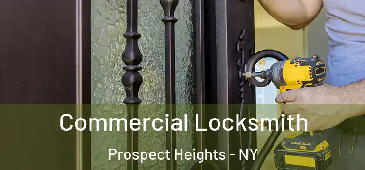 Commercial Locksmith Prospect Heights - NY