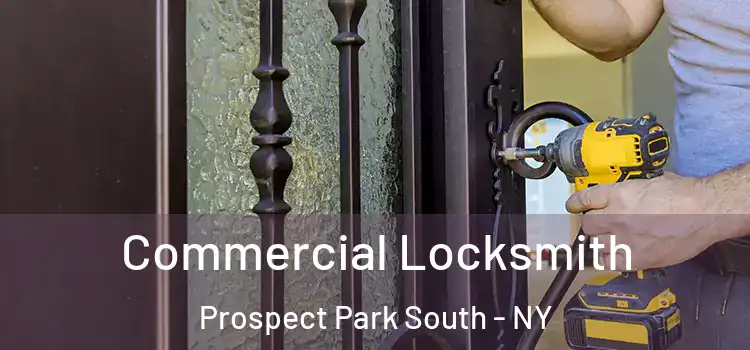 Commercial Locksmith Prospect Park South - NY