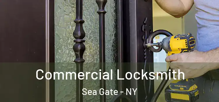  Commercial Locksmith Sea Gate - NY