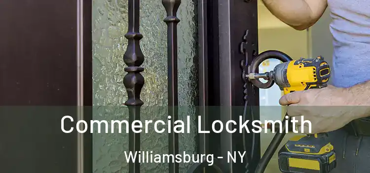 Commercial Locksmith Williamsburg - NY