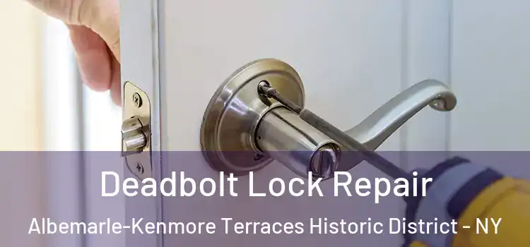  Deadbolt Lock Repair Albemarle-Kenmore Terraces Historic District - NY