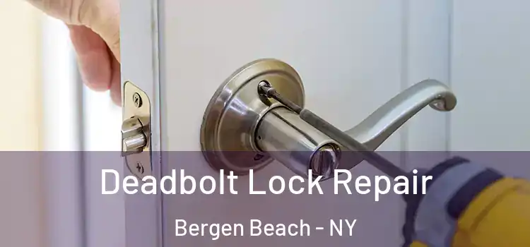 Deadbolt Lock Repair Bergen Beach - NY
