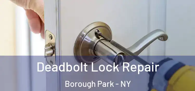 Deadbolt Lock Repair Borough Park - NY