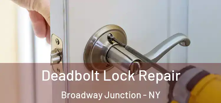 Deadbolt Lock Repair Broadway Junction - NY