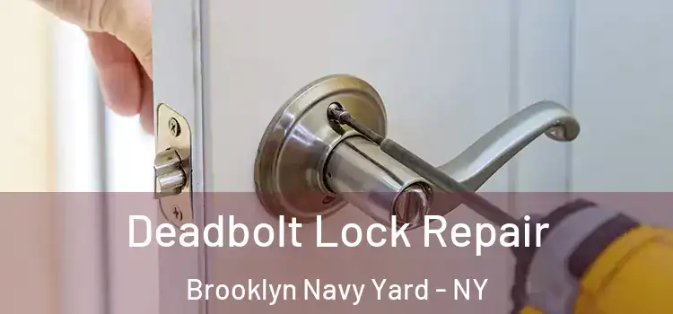 Deadbolt Lock Repair Brooklyn Navy Yard - NY