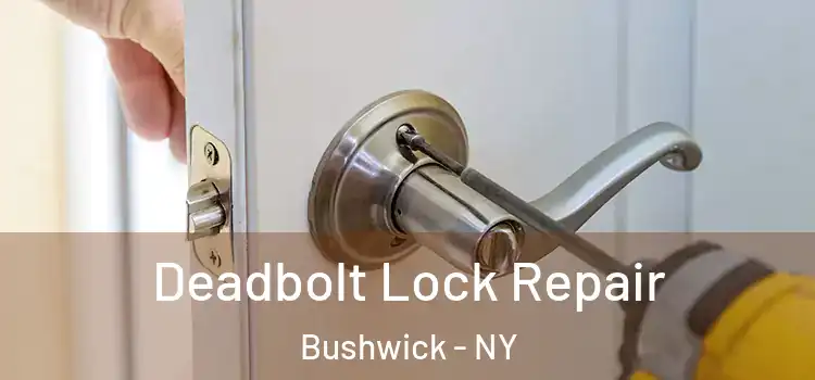  Deadbolt Lock Repair Bushwick - NY