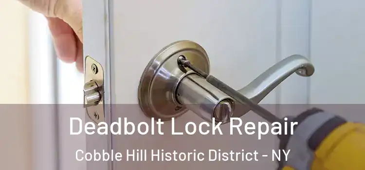 Deadbolt Lock Repair Cobble Hill Historic District - NY