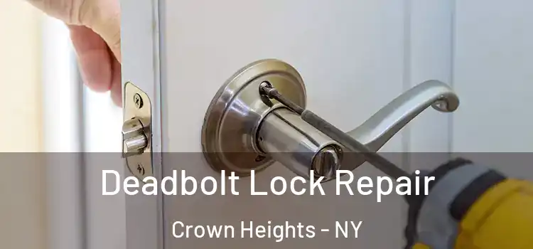 Deadbolt Lock Repair Crown Heights - NY