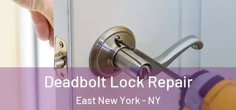 Deadbolt Lock Repair East New York - NY