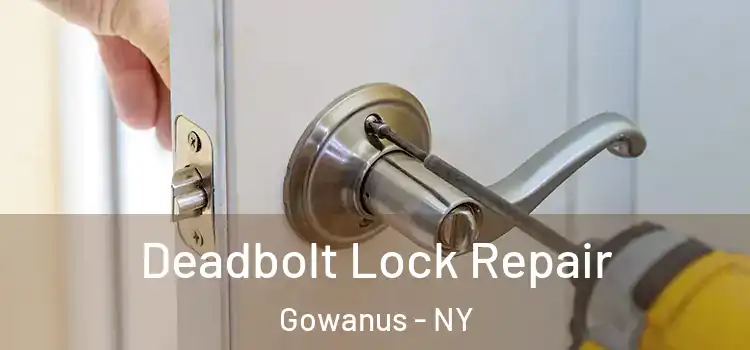 Deadbolt Lock Repair Gowanus - NY