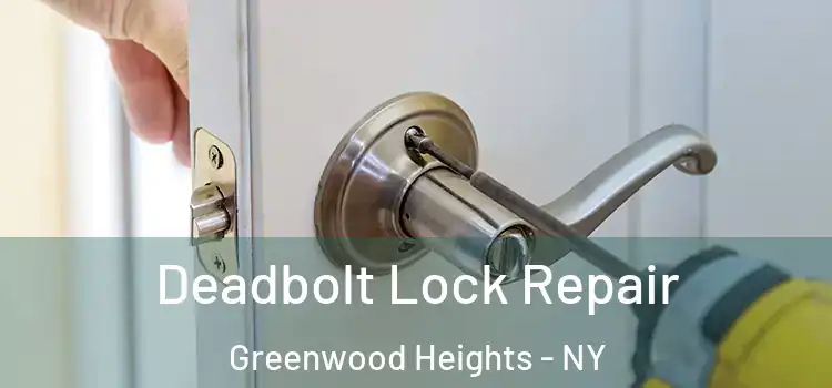 Deadbolt Lock Repair Greenwood Heights - NY