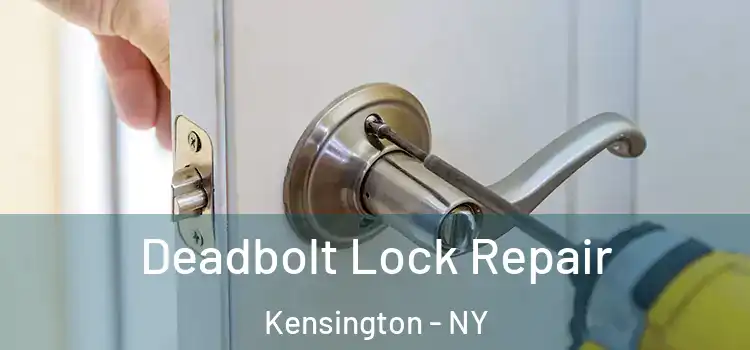  Deadbolt Lock Repair Kensington - NY