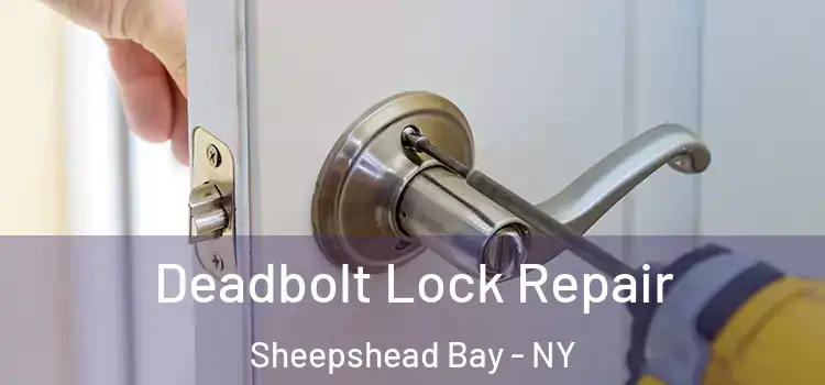 Deadbolt Lock Repair Sheepshead Bay - NY