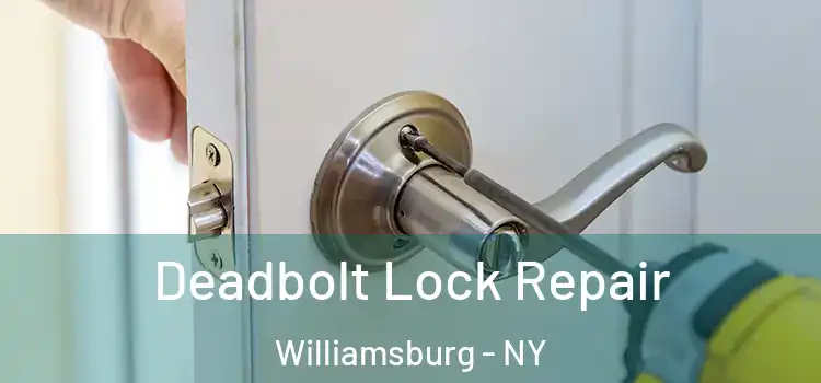 Deadbolt Lock Repair Williamsburg - NY