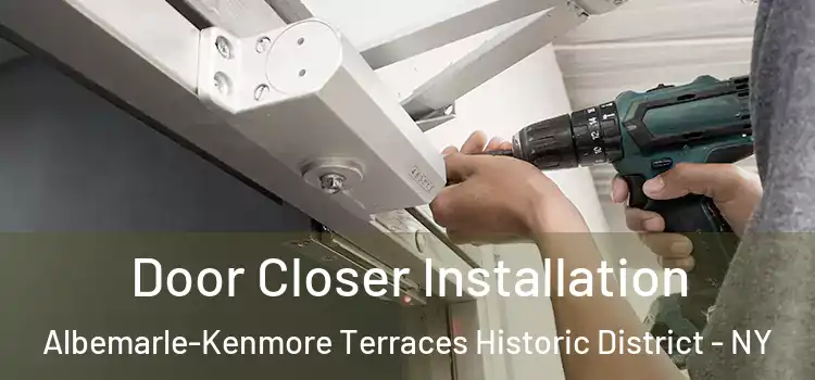  Door Closer Installation Albemarle-Kenmore Terraces Historic District - NY