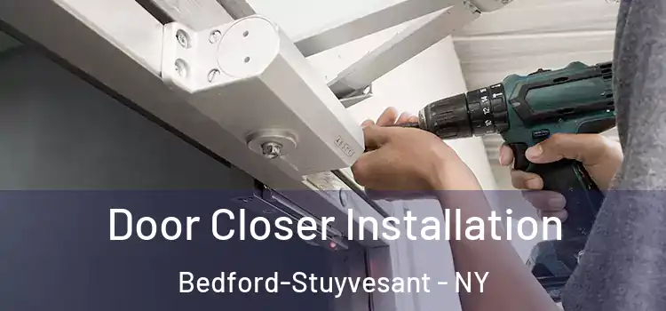 Door Closer Installation Bedford-Stuyvesant - NY