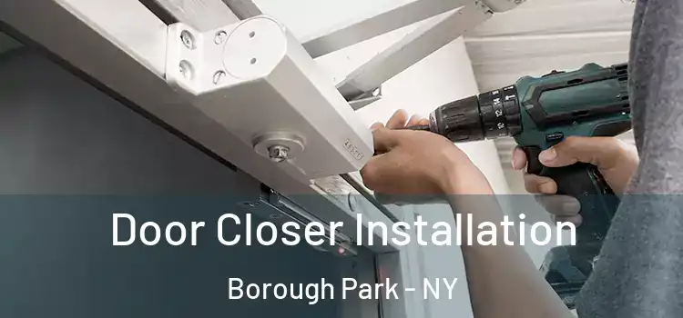 Door Closer Installation Borough Park - NY