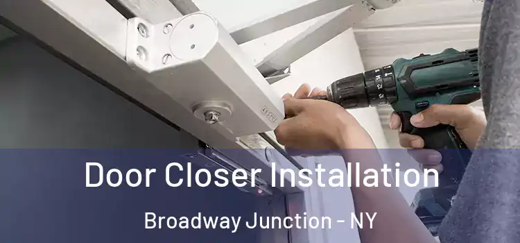 Door Closer Installation Broadway Junction - NY