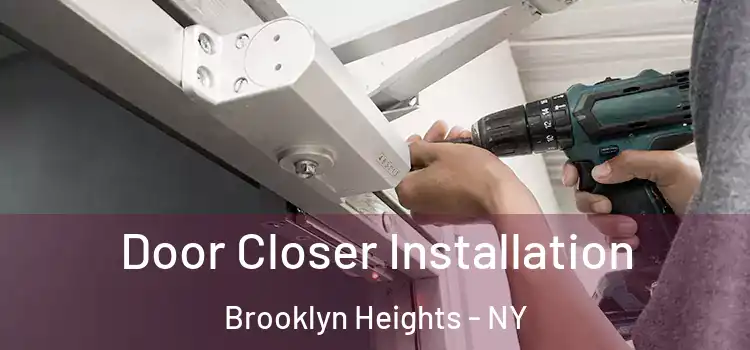 Door Closer Installation Brooklyn Heights - NY