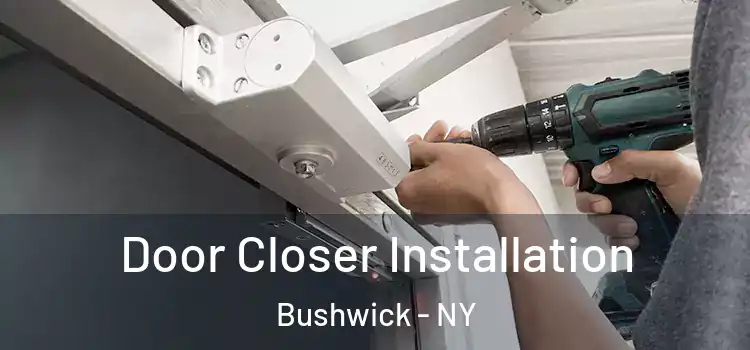  Door Closer Installation Bushwick - NY