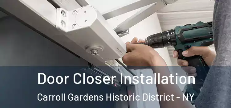 Door Closer Installation Carroll Gardens Historic District - NY