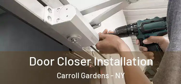 Door Closer Installation Carroll Gardens - NY