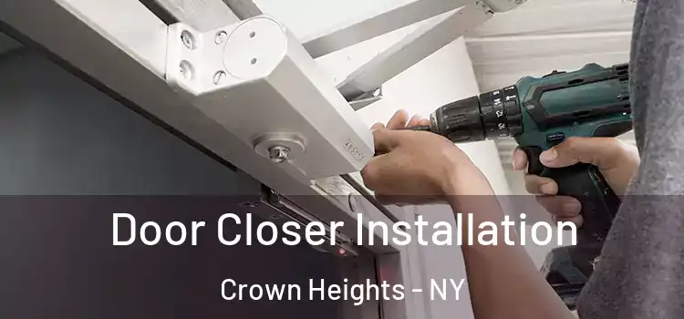  Door Closer Installation Crown Heights - NY