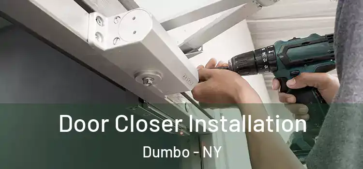  Door Closer Installation Dumbo - NY