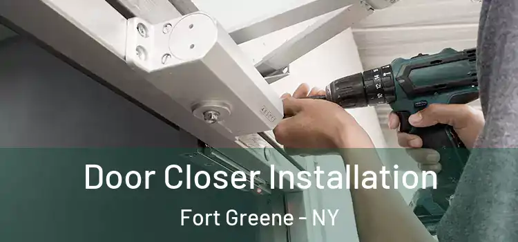 Door Closer Installation Fort Greene - NY