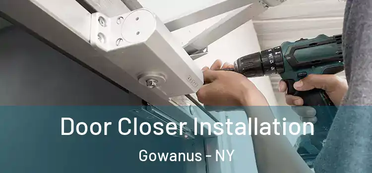 Door Closer Installation Gowanus - NY
