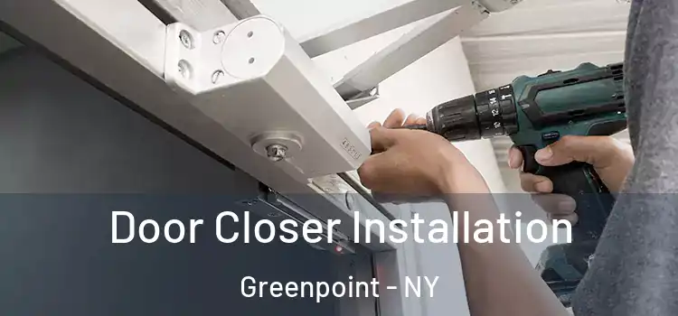  Door Closer Installation Greenpoint - NY
