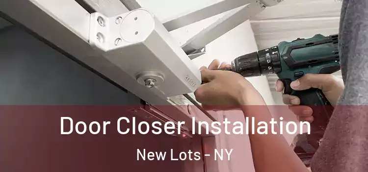 Door Closer Installation New Lots - NY