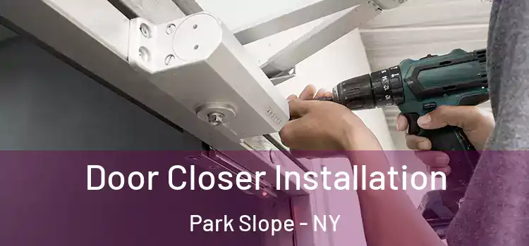  Door Closer Installation Park Slope - NY