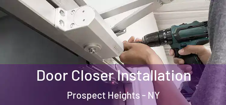 Door Closer Installation Prospect Heights - NY